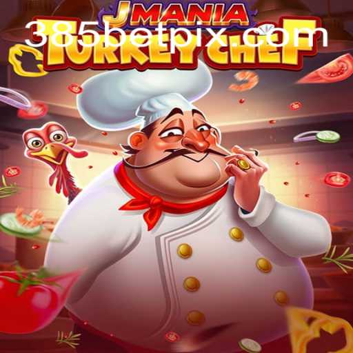 Descubra o Jogo Inovador 'JManiaTurkeyChef' com 385BET.com